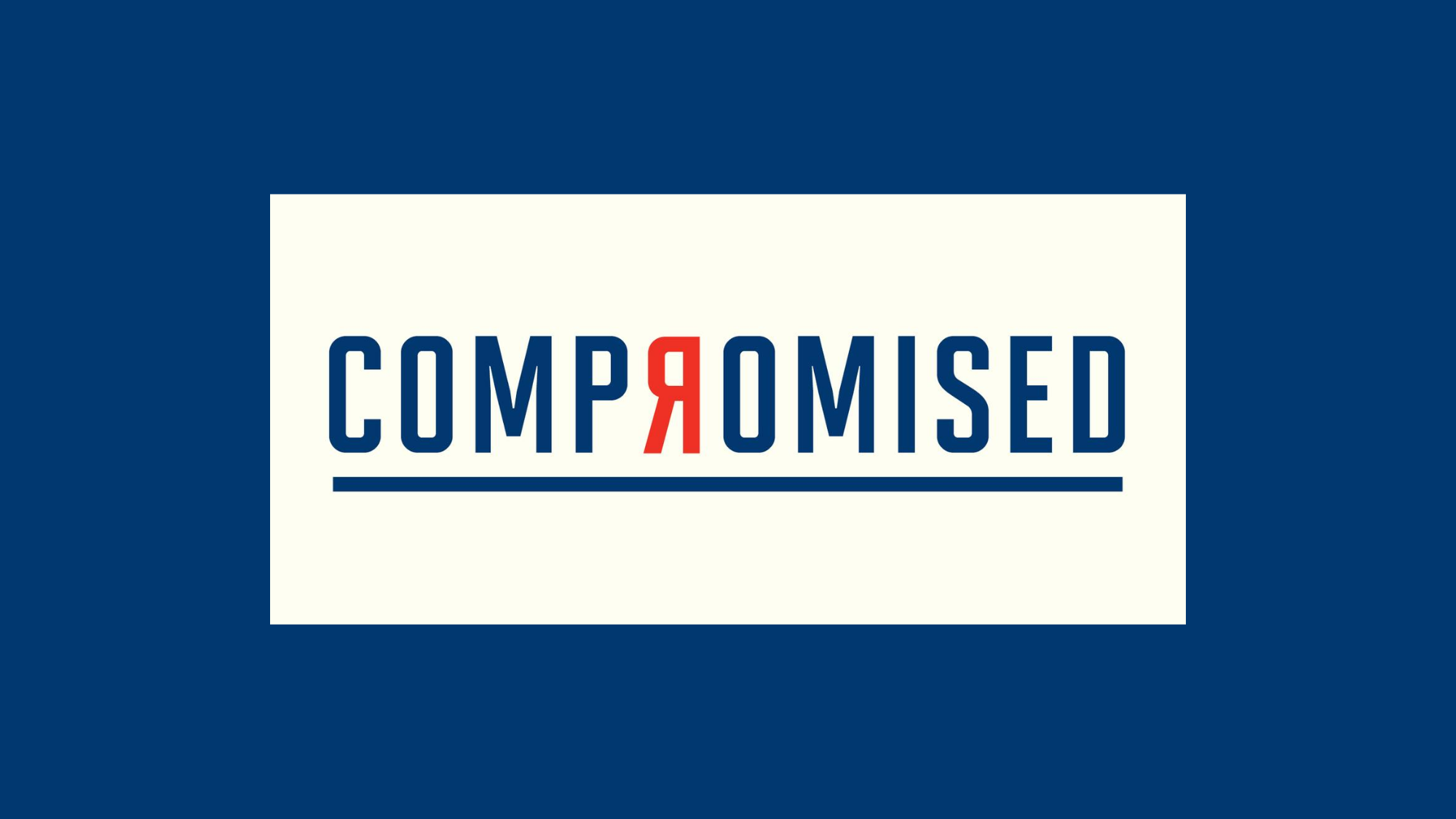 Banner reading &quot;COMPROMISED&quot;; the letter R is backwards and in red
