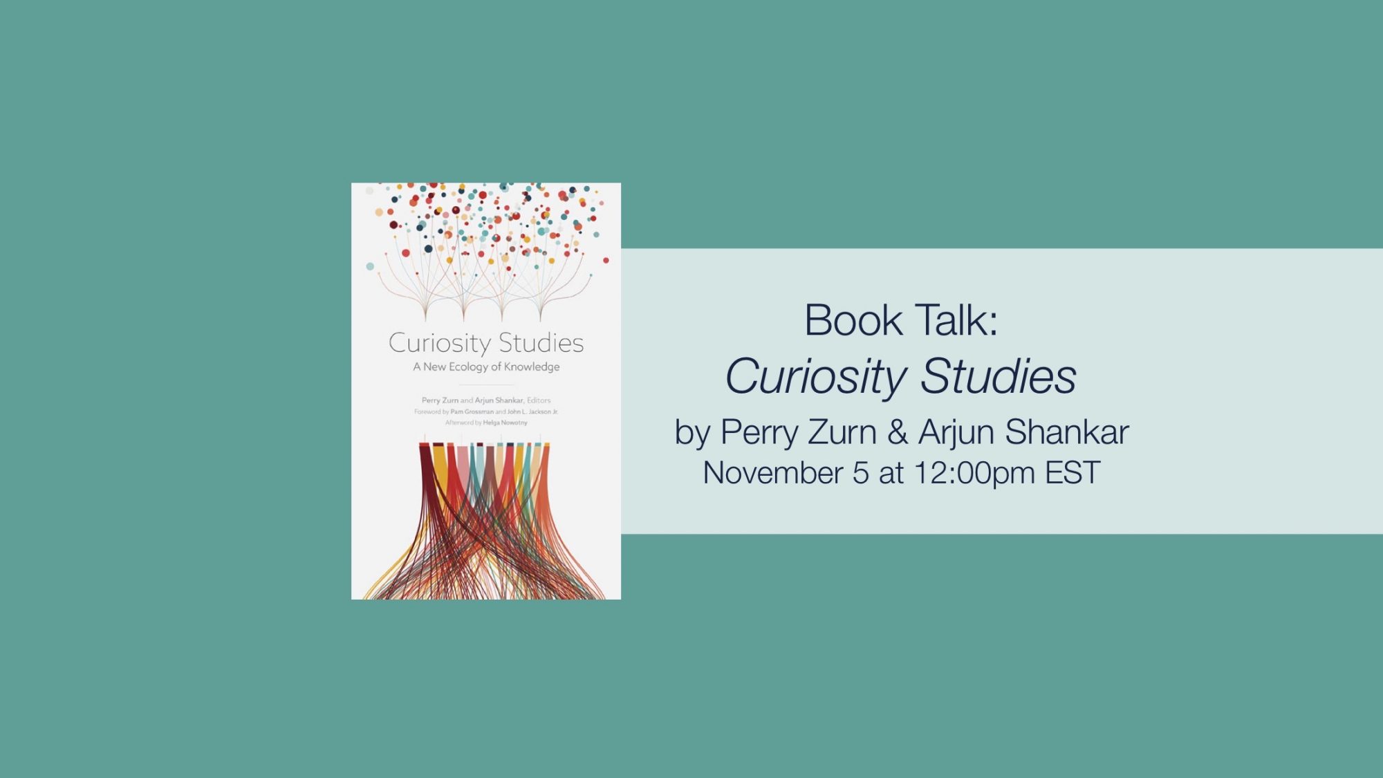Book Talk: Curiosity Studies by Arjun Shankar and Perry Zurn on November 5 at 12pm EST
