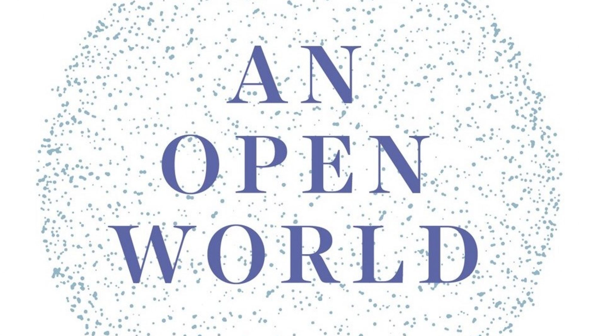 Banner reading &quot;An Open World&quot; with a globe of small blue dots in the background