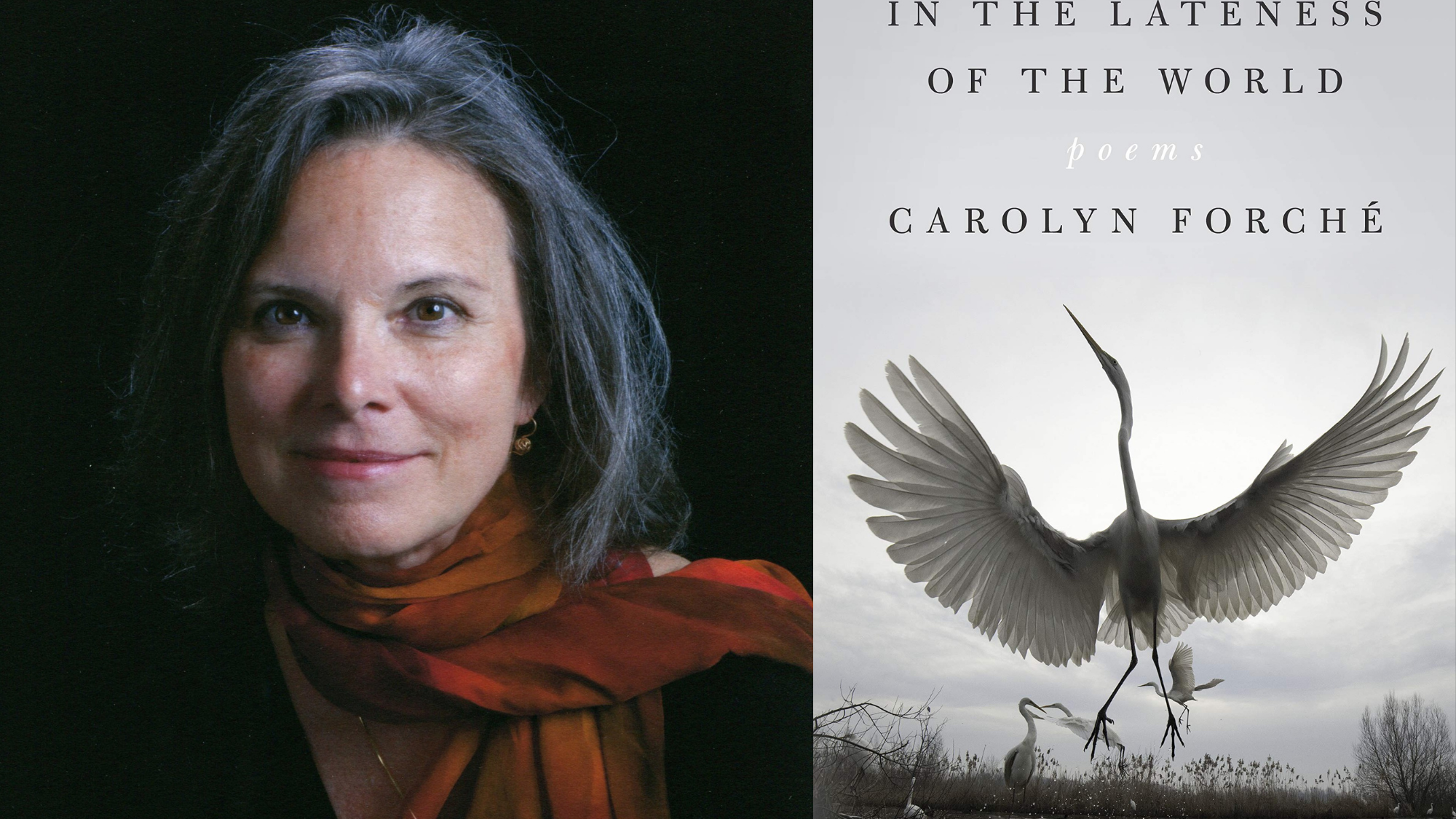 Carolyn Forche with book cover for In the Lateness of the World