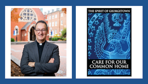 A collage of a photo of Father Mark Bosco in front of Dahlgren Chapel and a photo of the Care for our Common Home banner, featuring the Georgetown seal