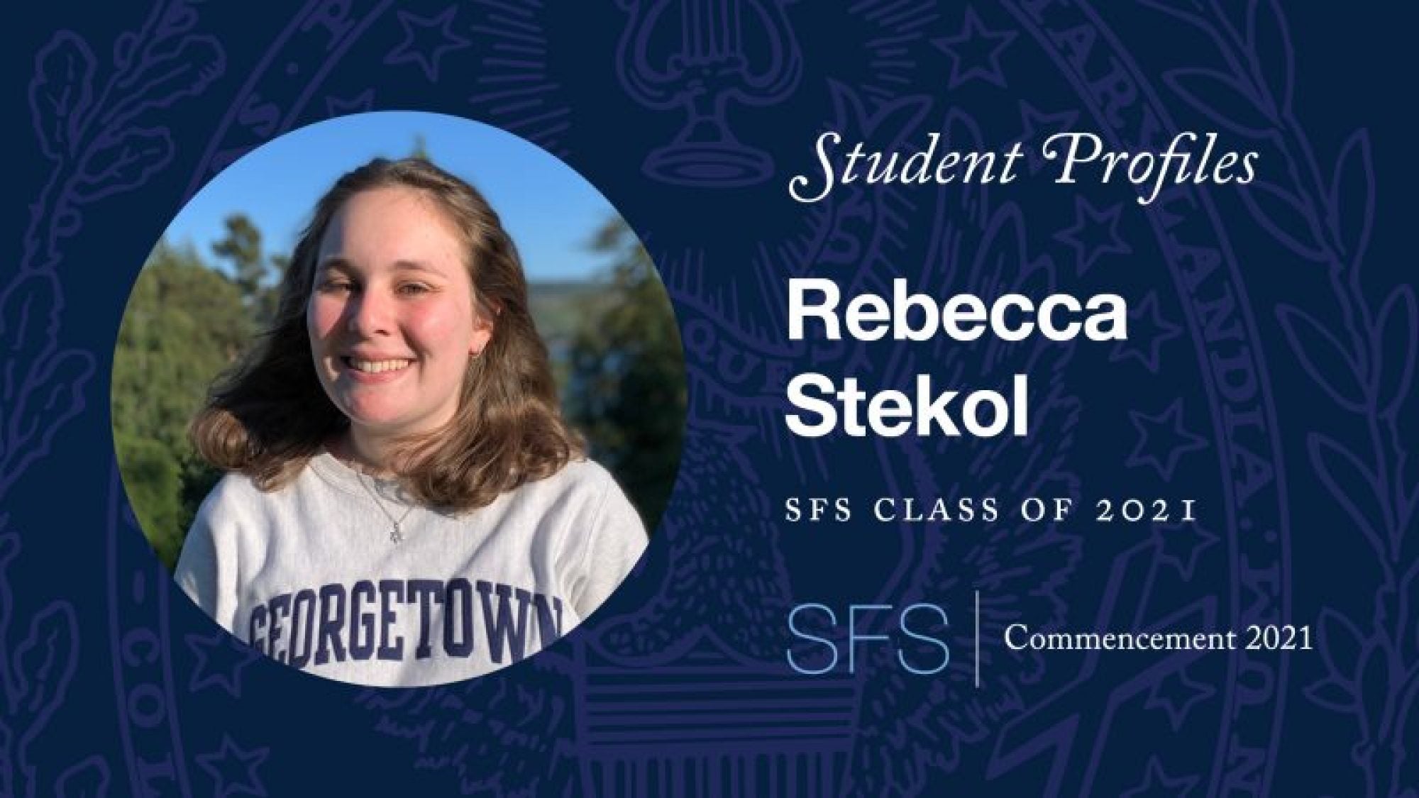 Headshot of Rebecca Stekol with the text &quot;Student Profiles Rebecca Stekol SCS Class of 2021 SFS | Commencement 2021