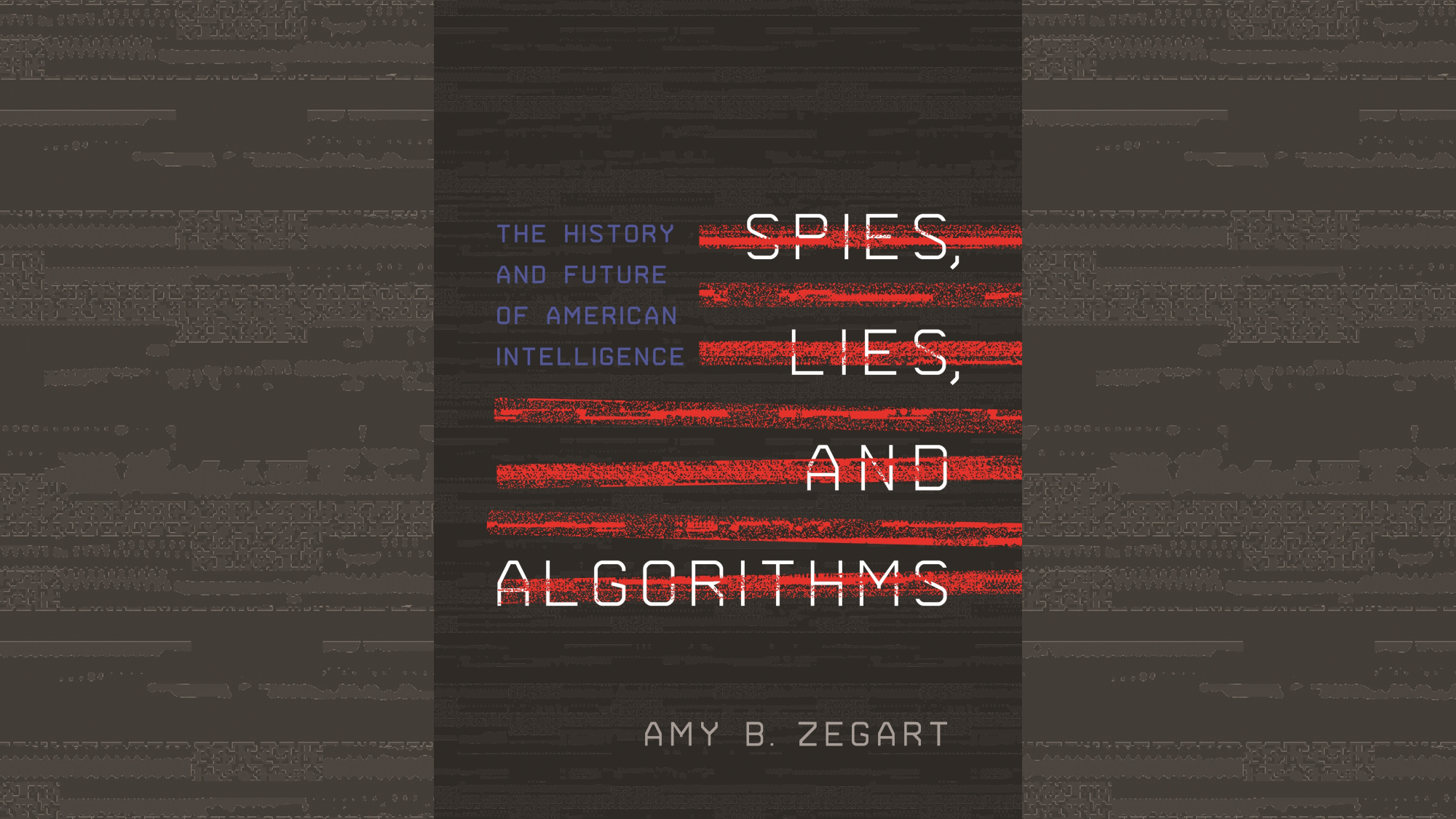Book cover of &quot;Spies, Lies, and Algorithms: The History and Future of American Intelligence&quot;