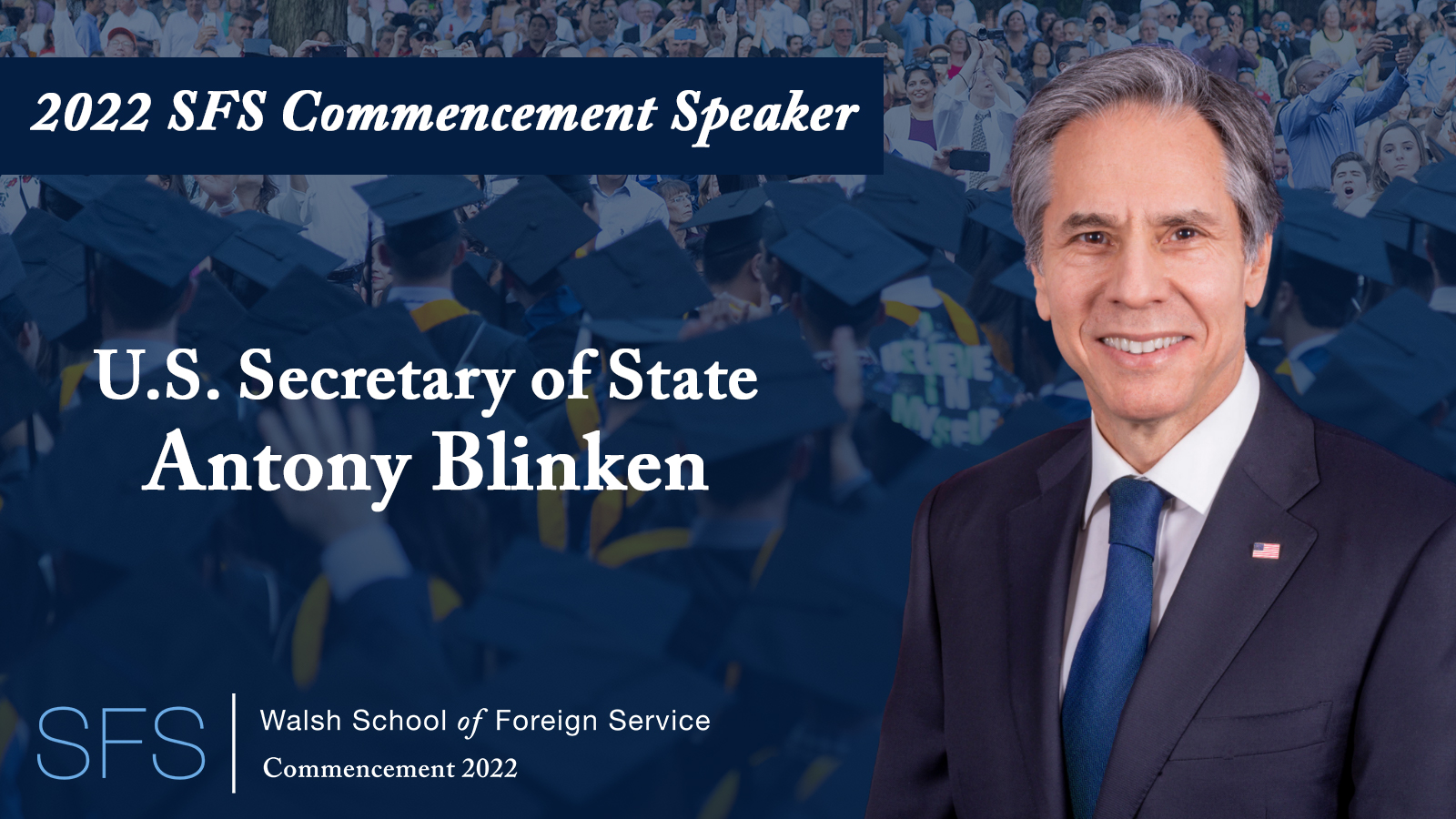 Graphic announcing U.S. Secretary of State Antony Blinken as Commencement speaker