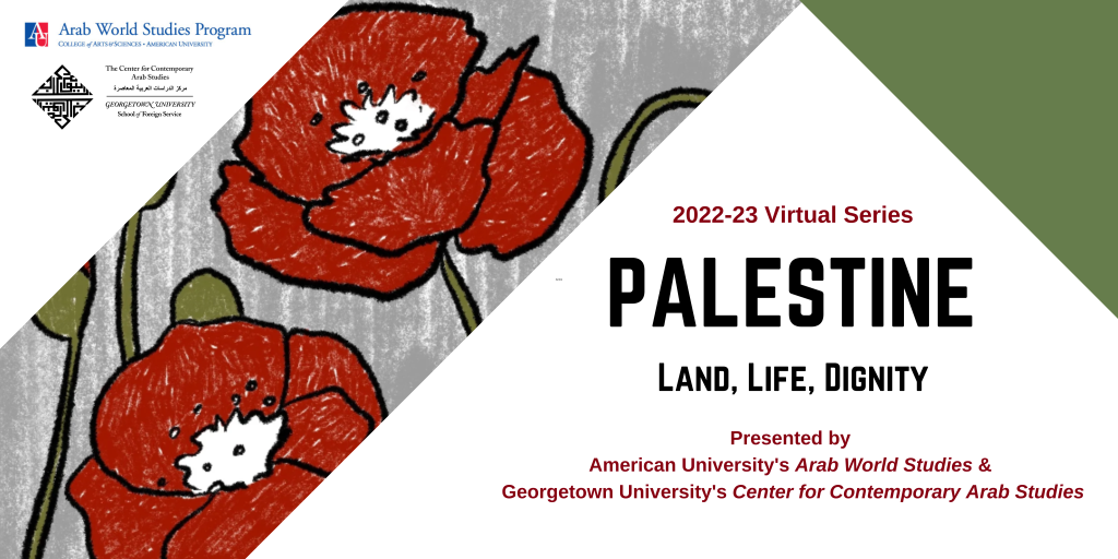 Drawing of flowers with event description: "2022-23 Virtual Series: Palestine: Land, Life, Dignity: Presented by American University's Arab World Studies & Georgetown University's Center for Contemporary Arab Studies."