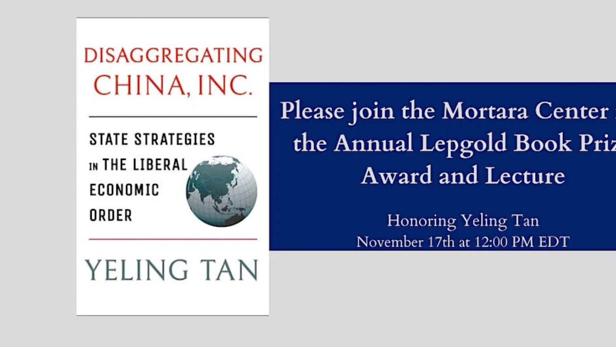 Cover of &quot;Disaggregating China, Inc. State Strategies in the Liberal Economic Order,&quot; and graphic with text, &quot;Please join the Mortara Center for the annual Lepgold Book Price and Lecture.&quot;