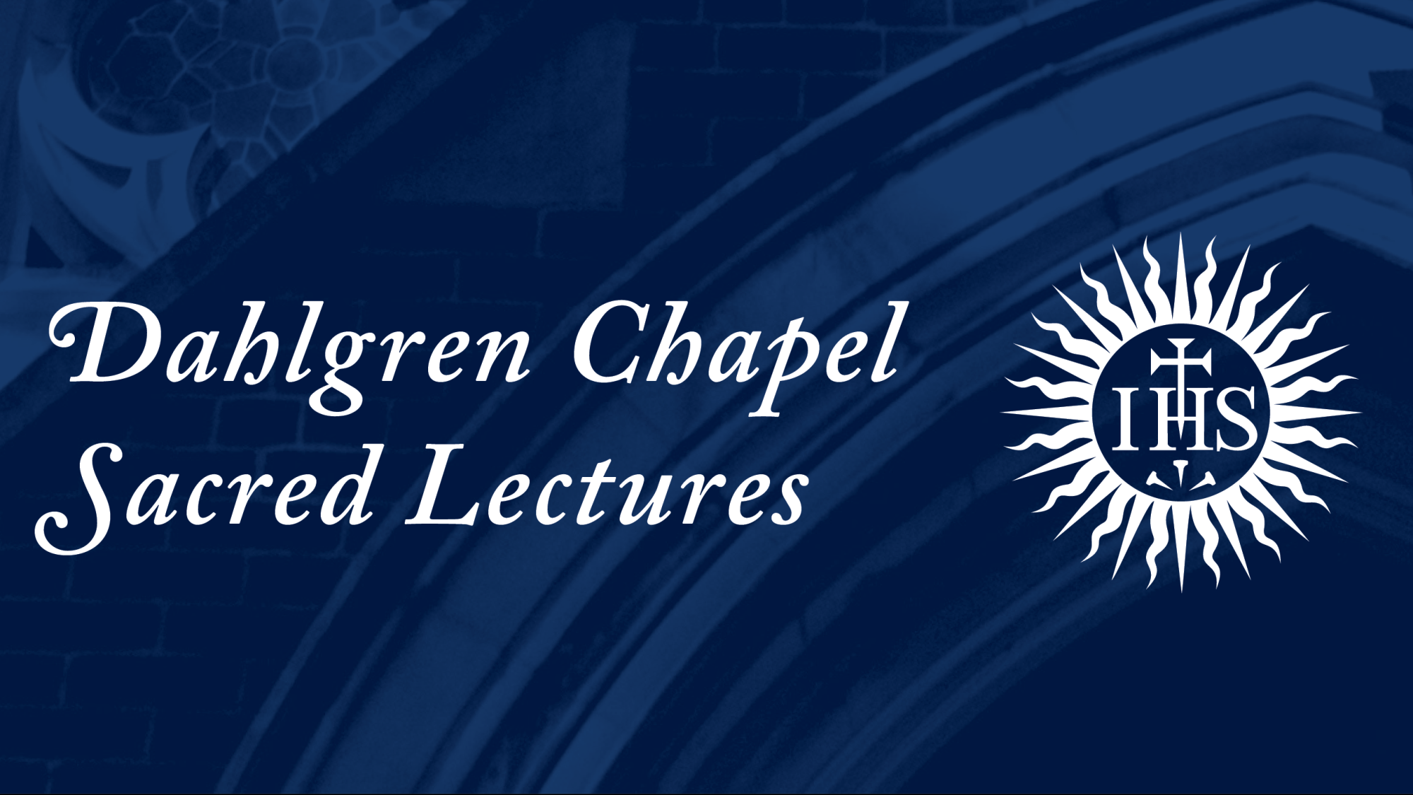 Dahlgren Chapel Sacred Lectures graphic, with Jesuit sun.