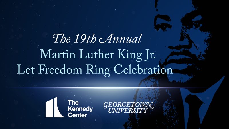 A graphic over a blue background with a depiction of Dr. Martin Luther King Jr. reads &quot;The 19th Annual Martin Luther King Jr. Let Freedom Ring Celebration.&quot; Below this text are the logos for the Kennedy Center and Georgetown University.