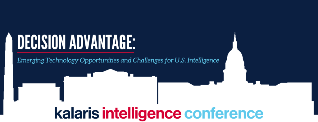 DC Skyline with text, "Decision Advantage: Emerging Technology Opportunities and Challenges for U.S. Intelligence: Kalaris Intelligence Conference."
