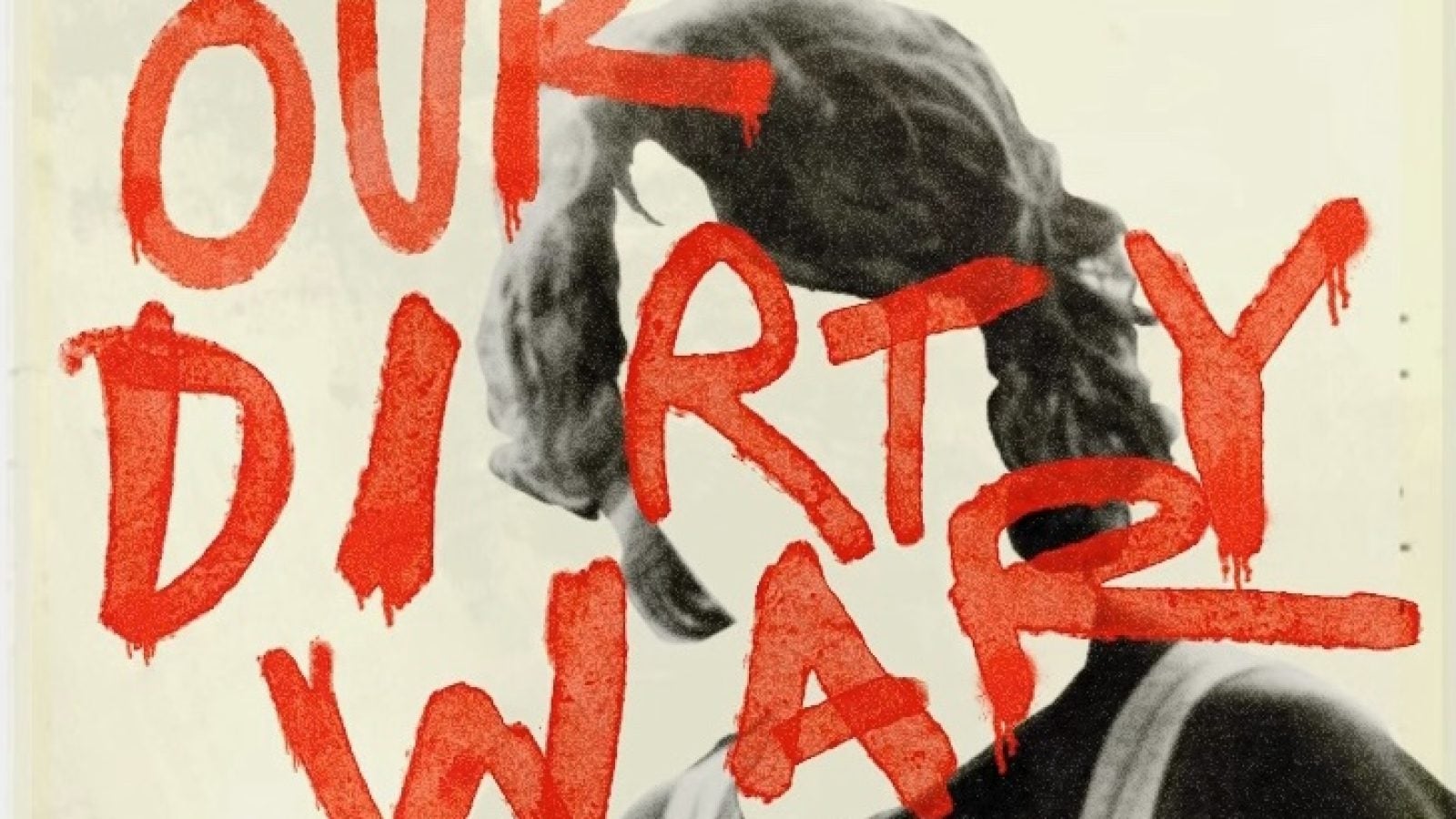Graphic with drawn figure and red text, &quot;Our Dirty War.&quot;