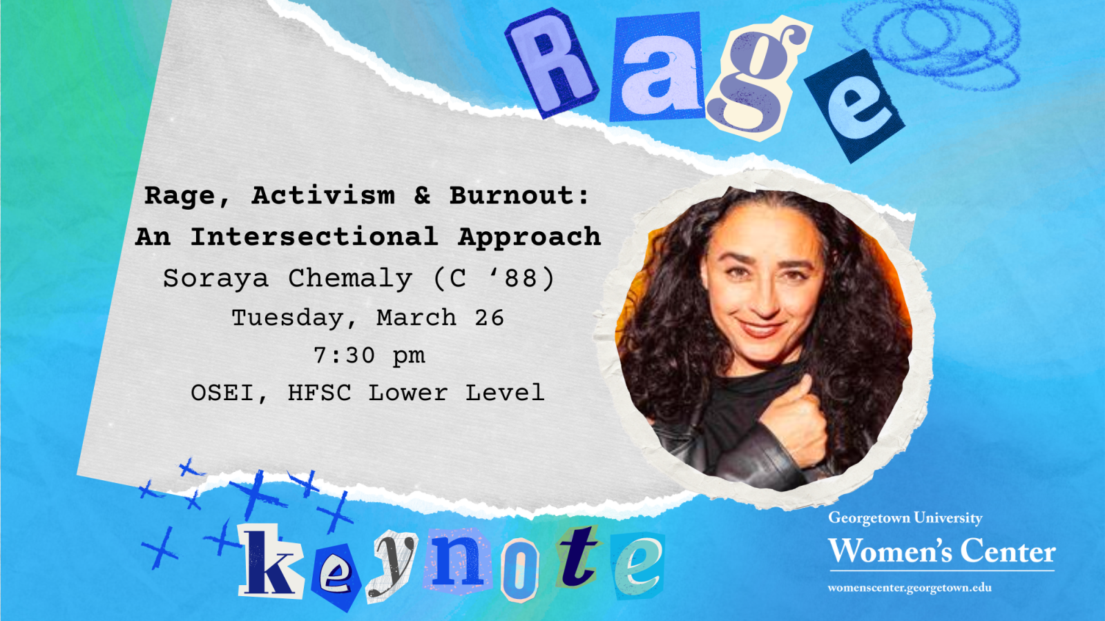 Rage, Activism &amp; Burnout: An Intersectional Approach Soraya Chemaly (C &#039;88) Tuesday, March 26 7:30 pm OSEI, HFSC Lower Level