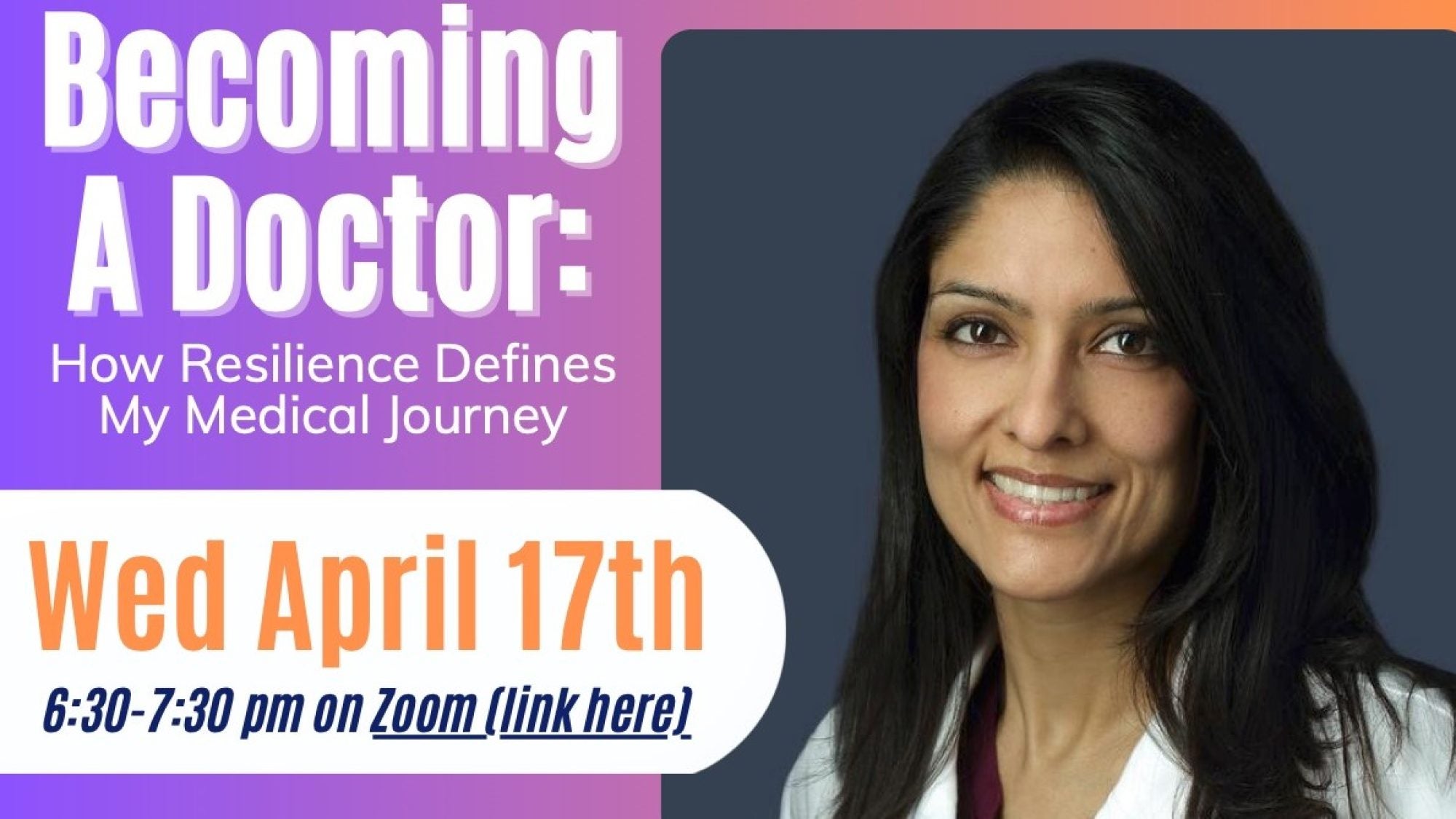Graphic with the words &quot;Becoming A Doctor: How Resilience Defines My Medical Journey&quot; Wednesday, April 17, 6:30 - 7:30 p.m.