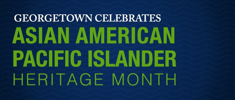 Blue background with white and green text reading, "Georgetown Celebrates Asian American Pacific Islander Heritage Month."