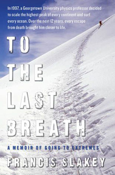 Book cover of Francis Slakey's To The Last Breath