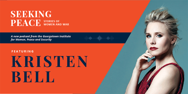 Kristen Bell appears on graphic that reads, Seeking Peace: Stories of Women and War. 